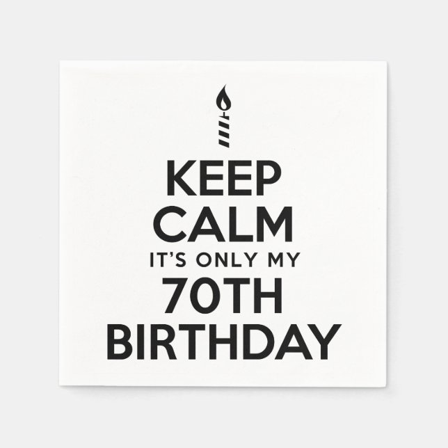 Keep Calm It's Only My 70th Birthday Napkin (Front)