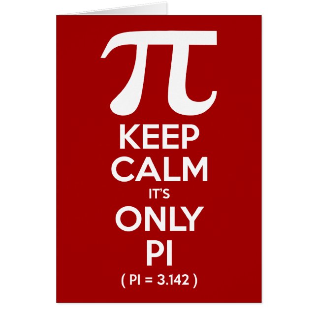 Keep Calm It's Only Pi (Pi = 3.142) (Front)