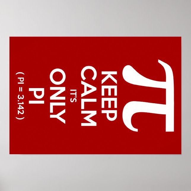 Keep Calm It's Only Pi (Pi = 3.142) Poster (Front)