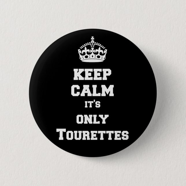 Keep calm it's only Tourettes 6 Cm Round Badge (Front)