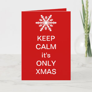 Keep Calm it's Only Xmas Holiday Card