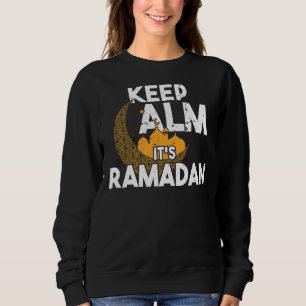 Keep Calm It's Ramadan Kareem Islamic Muslim Fasti Sweatshirt