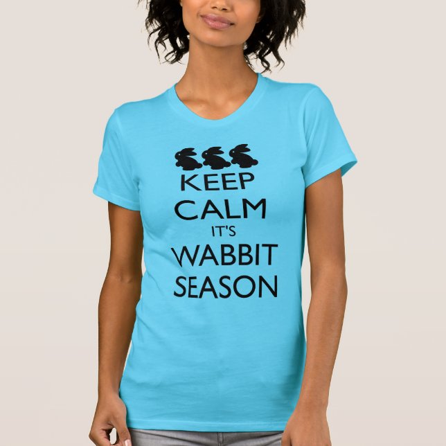 KEEP CALM IT'S WABBIT rabbit SEASON T-Shirt (Front)