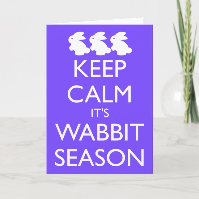 KEEP CALM IT'S WABBIT SEASON HOLIDAY CARD (Front)