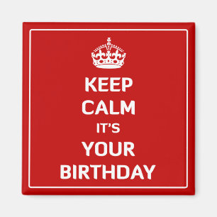 Keep Calm It's Your Birthday Magnet