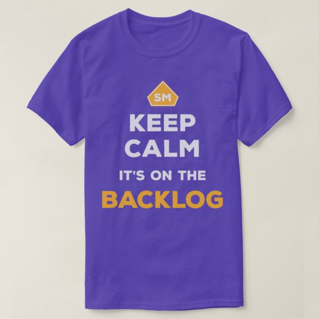 Keep Calm Itx27s On The Backlog Agile Scrum Master T-Shirt (Design Front)