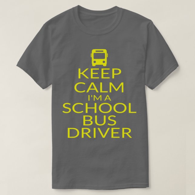 Keep Calm Ix27m A School Bus Driver Gift Funny T-Shirt (Design Front)