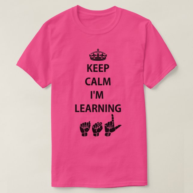 Keep Calm Ix27m Learning ASL American Sign Languag T-Shirt (Design Front)