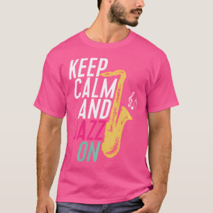 Keep Calm Jazz On For Singer Artist Music Lover T-Shirt
