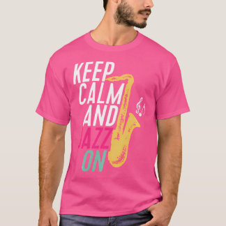 Keep Calm Jazz On For Singer Artist Music Lover T-Shirt