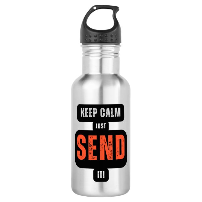 Keep Calm, Just SEND IT! Water Bottle (Front)