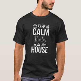 Keep Calm Karter Is In The House Cute Karter Name T-Shirt