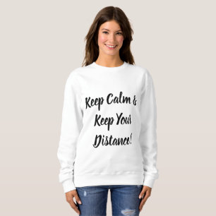 Keep Calm & Keep Your Distance Sweatshirt