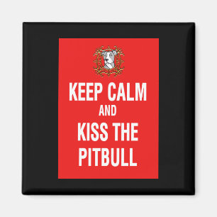 Keep Calm & Kiss the Pitbull Magnet
