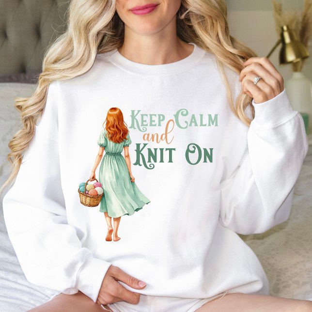 Keep Calm & Knit On Sweatshirt (Keep Calm and Knit On sweatshirt. )