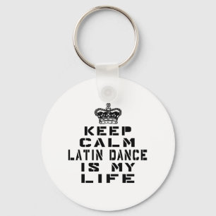 Keep calm Latin dance is my life Key Ring