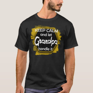 Keep Calm let Grandpa handle wine glass T-Shirt