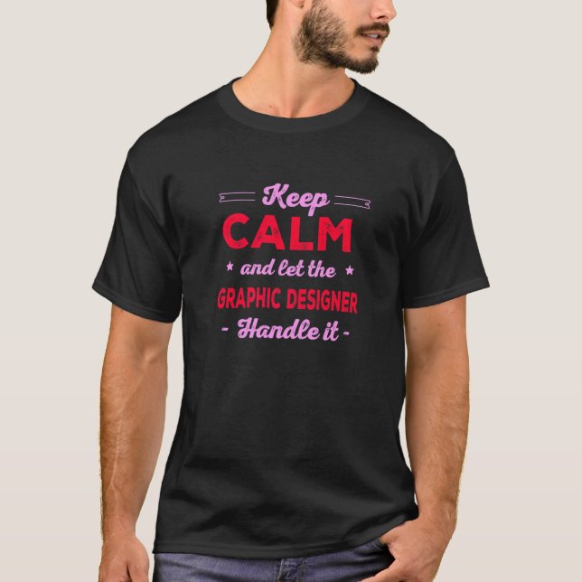 Keep Calm Let Graphic Er Handle It Work Graphic Ar T-Shirt (Front)