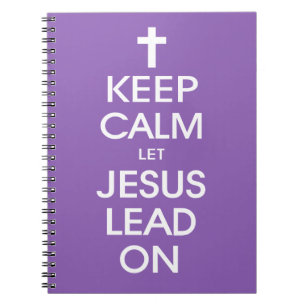 Keep Calm Let Jesus Lead On - Christian Christ God Notebook