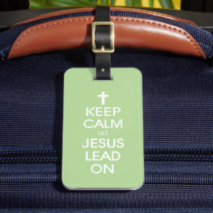 Keep Calm Let Jesus Lead On - Christian Faith God Luggage Tag