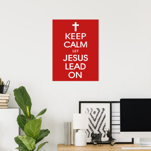 Keep Calm Let Jesus Lead On - Christian Religious Poster