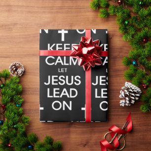 Keep Calm Let Jesus Lead On - Christian Religious Wrapping Paper