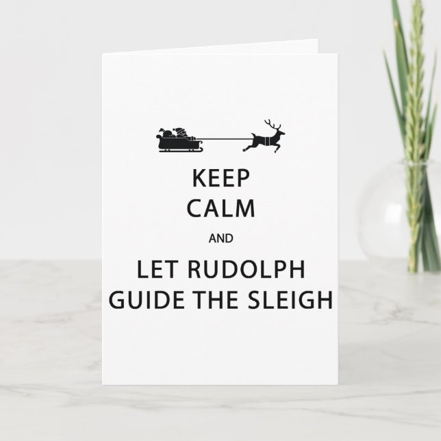 Keep Calm Let Rudolph Guide Sleigh Holiday Card (Front)