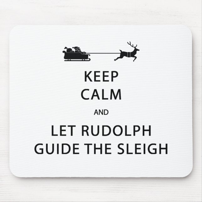 Keep Calm Let Rudolph Guide Sleigh Mouse Pad (Front)