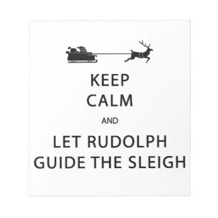 Keep Calm Let Rudolph Guide Sleigh Notepad