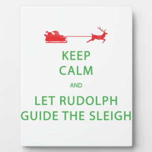Keep Calm Let Rudolph Guide Sleigh Plaque