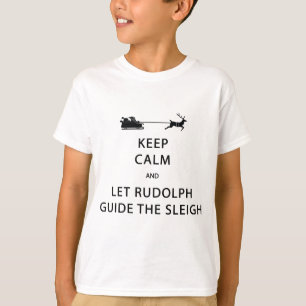 Keep Calm Let Rudolph Guide Sleigh T-Shirt