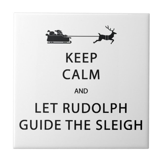 Keep Calm Let Rudolph Guide Sleigh Tile (Front)