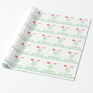 Keep Calm Let Rudolph Guide Sleigh Wrapping Paper