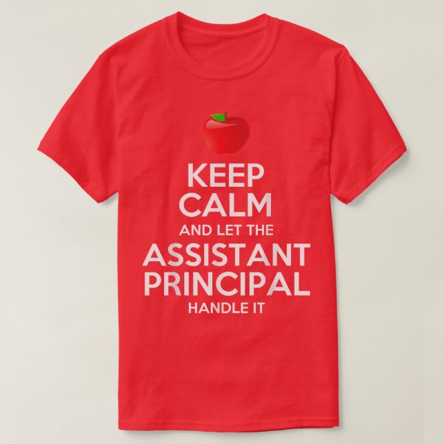 Keep Calm Let The Assistant Principal Handle It Gi T-Shirt (Design Front)