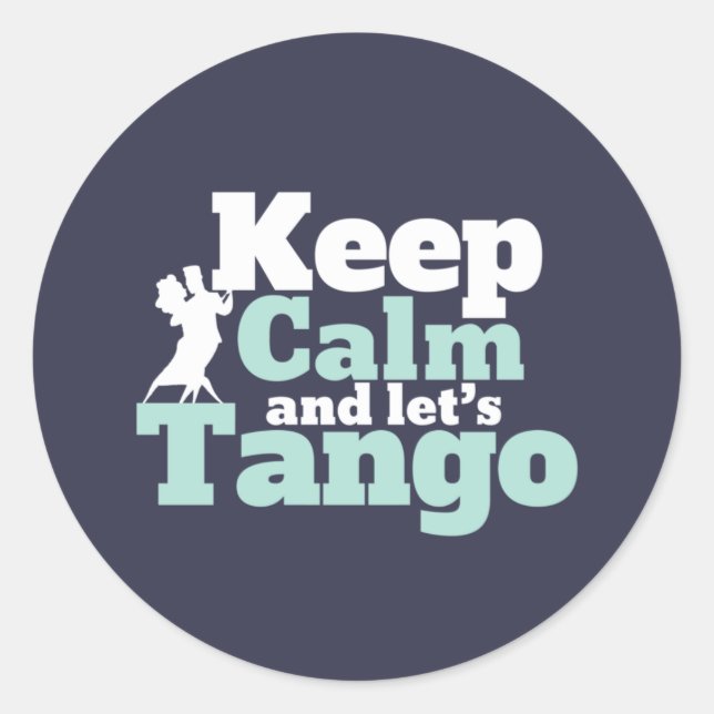 Keep Calm Let's Tango Funny Ballroom Dancing Dance Classic Round Sticker (Front)