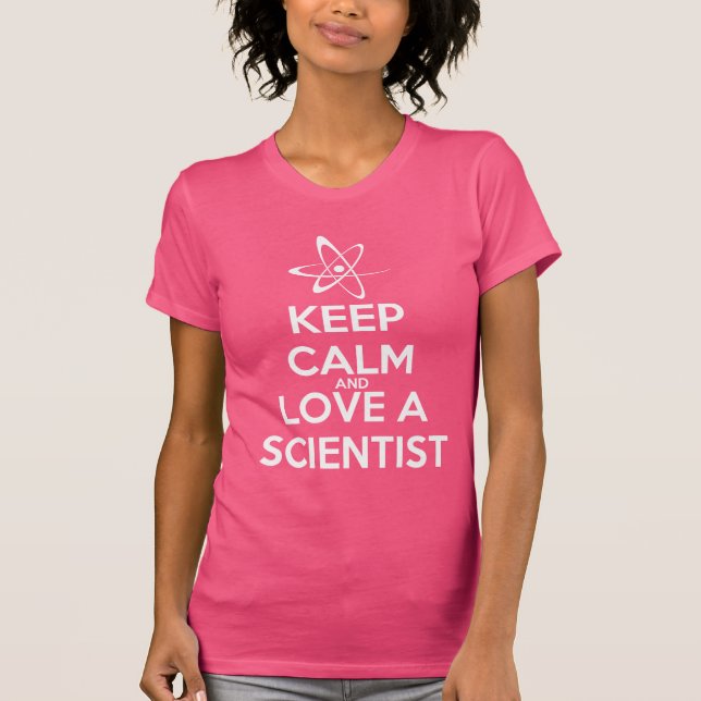 Keep Calm & Love a Scientist T-Shirt (Front)