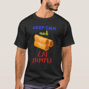Keep Calm Lumpia Pilipinas Filipino Food Pinoy Foo T-Shirt