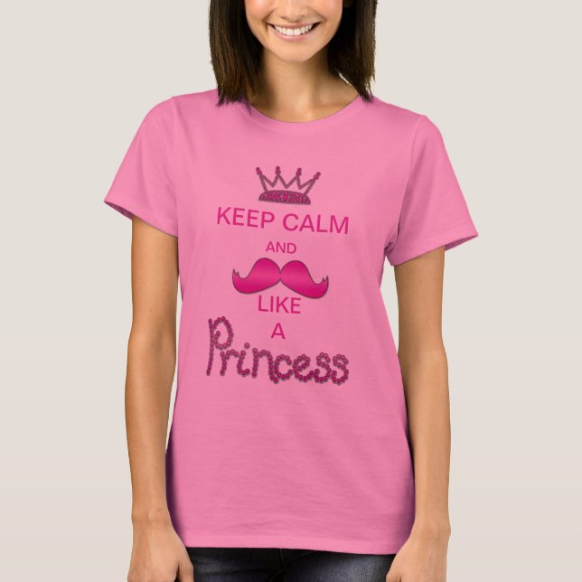 Keep Calm & Moustache Like a Princess T-Shirt (Front)