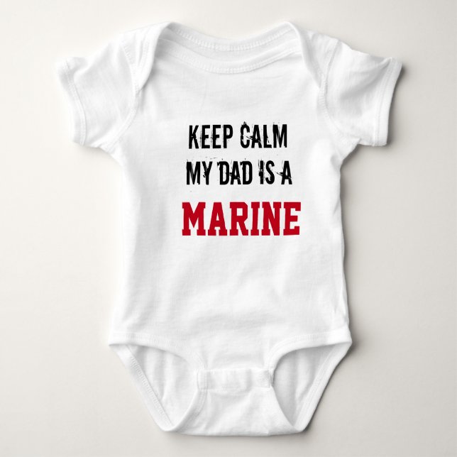 Keep Calm My Dad is a MARINE Baby Bodysuit (Front)