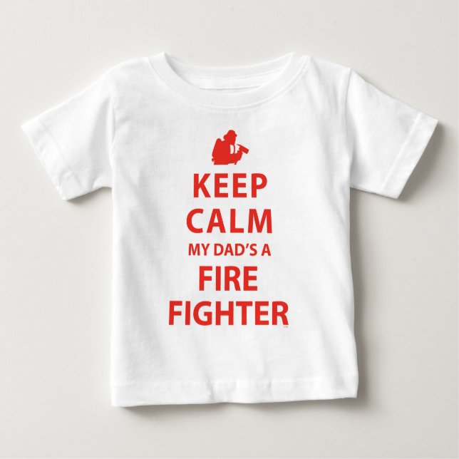 KEEP CALM MY DAD'S A FIREFIGHTER BABY T-Shirt (Front)