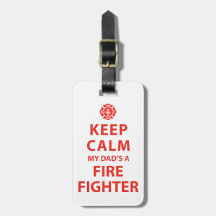 KEEP CALM MY DAD'S A FIREFIGHTER LUGGAGE TAG