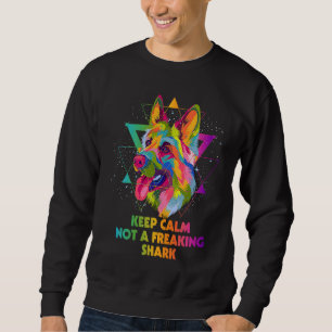 Keep Calm Not a Freaking Shark  German Shepherd Hu Sweatshirt