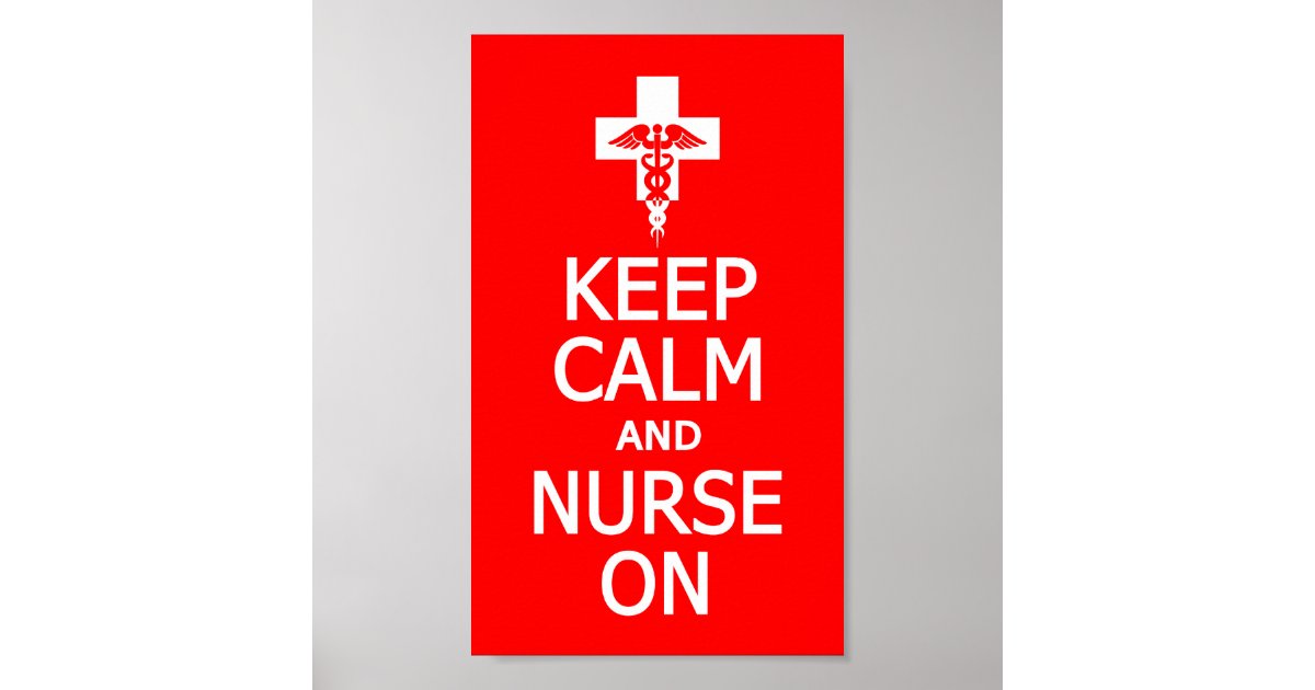 Keep Calm &amp; Nurse On poster Zazzle