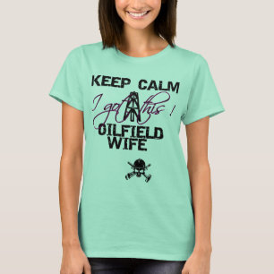 Keep Calm Oilfield Wife T-Shirt