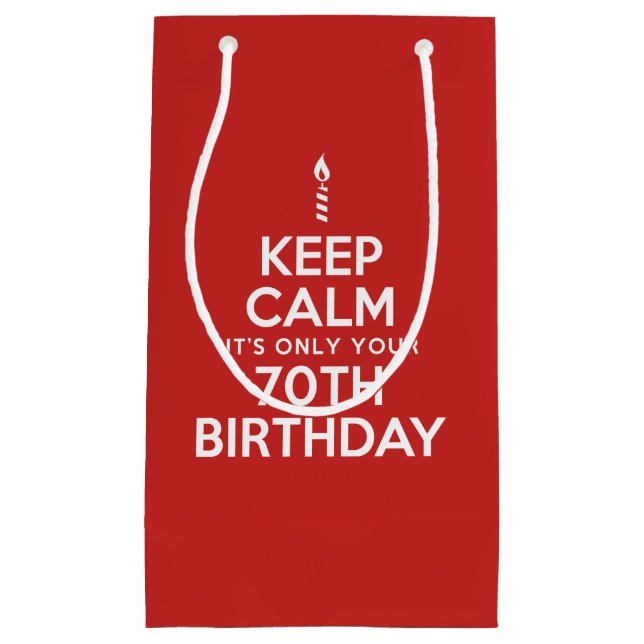 Keep Calm Only 70th Birthday Small Gift Bag (Front)