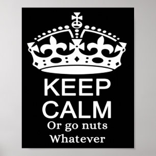 "Keep Calm or Go Nuts" poster