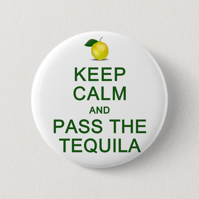 Keep Calm & Pass The Tequila button (Front)