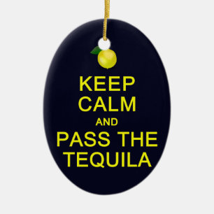 Keep Calm & Pass The Tequila ornament, customise Ceramic Tree Decoration