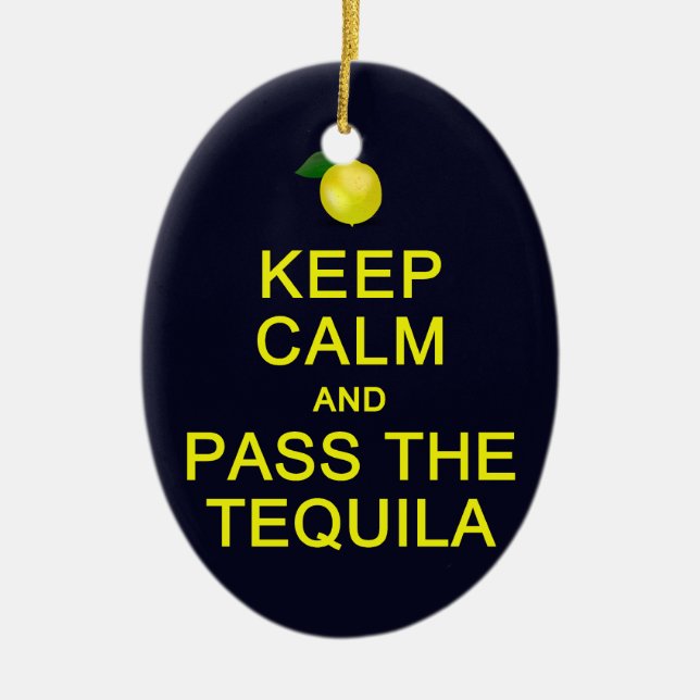 Keep Calm & Pass The Tequila ornament, customise Ceramic Tree Decoration (Front)