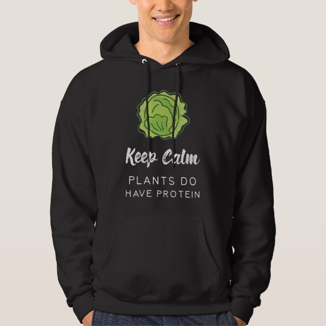 Keep Calm Plants Do Have Protein Funny Vegan Veget Hoodie (Front)